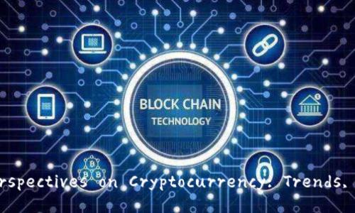Understanding Americans' Perspectives on Cryptocurrency: Trends, Opinions, and Future Outlook